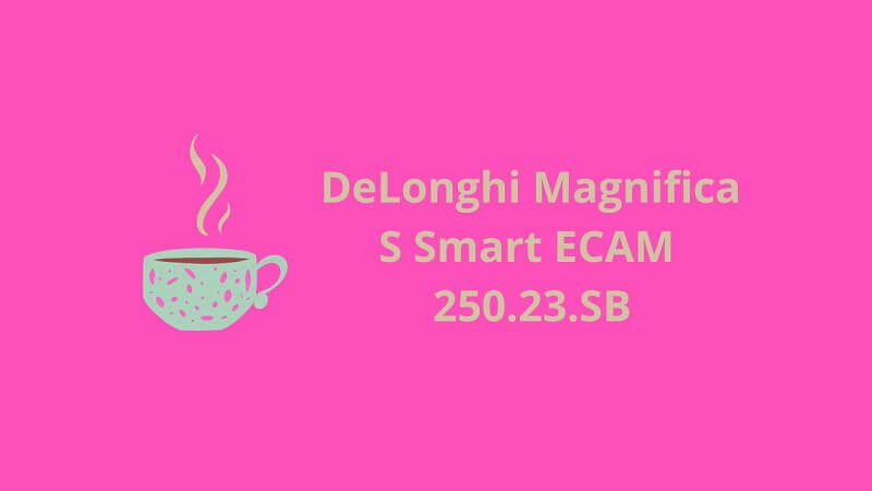 DeLonghi Magnifica S Smart ECAM 250.23.SB