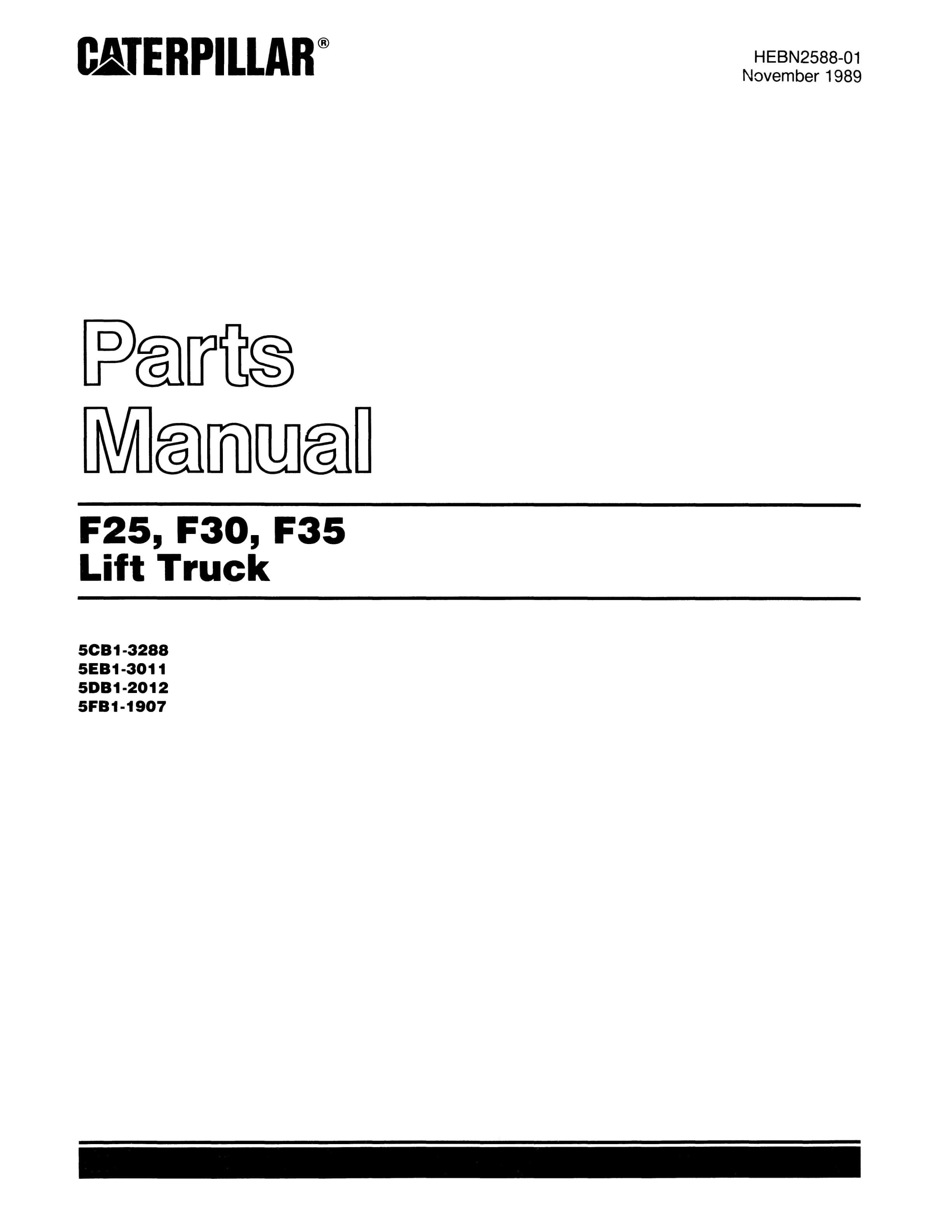 Caterpillar F25, F30, F35 Lift Truck Parts Manual HEBN2588-01 1 Caterpillar F25, F30, F35 Lift Truck Parts Manual HEBN2588-01