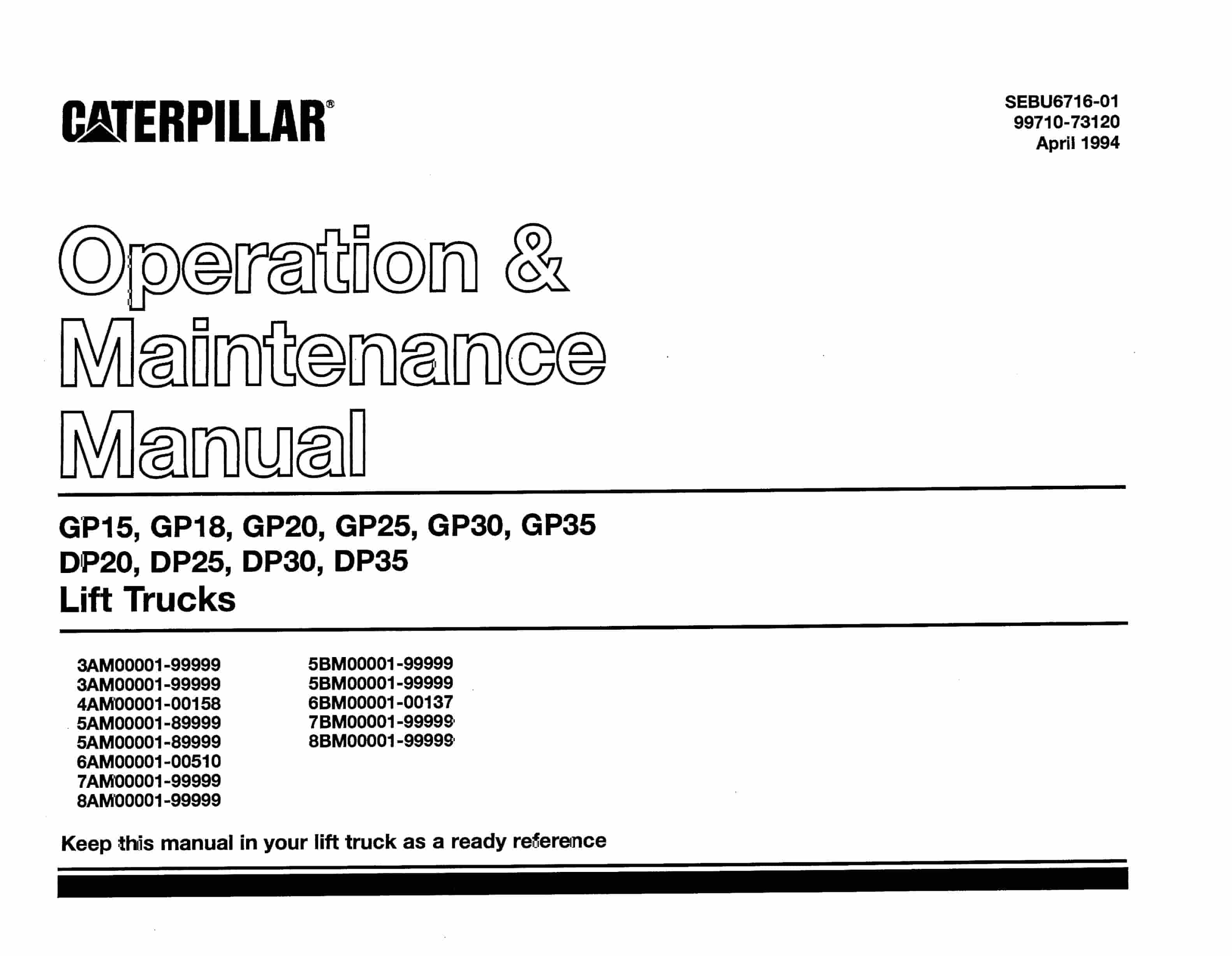 Caterpillar GP15-35, DP20-35 Lift Trucks Operation and Maintenance Manual SEBU6716-01 1 Caterpillar GP15-35, DP20-35 Lift Trucks Operation and Maintenance Manual SEBU6716-01