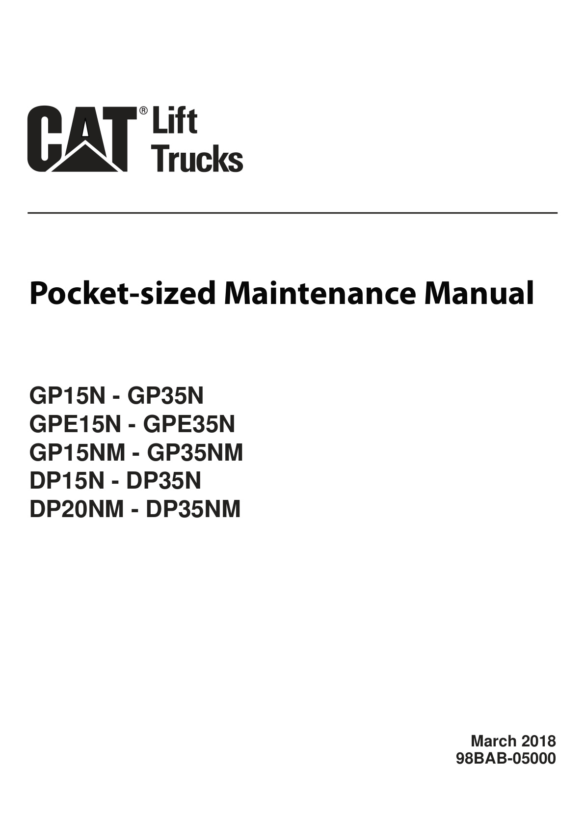 Caterpillar GP15N-35NM, DP15N-35NM Pocket-sized Maintenance Manual 98BAB-05000 1 Caterpillar GP15N-35NM, DP15N-35NM Pocket-sized Maintenance Manual 98BAB-05000
