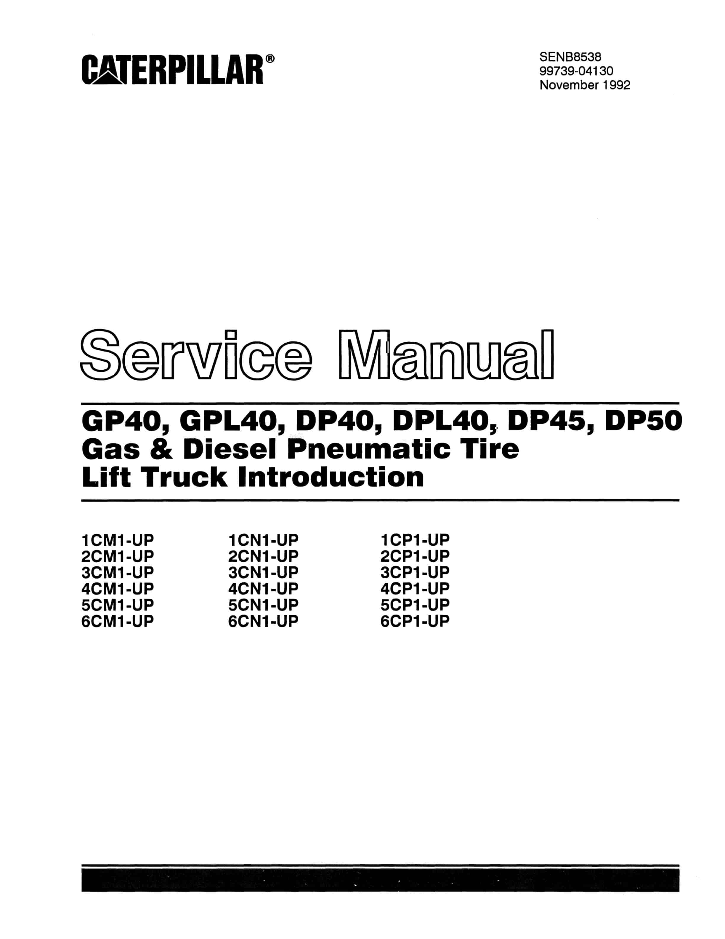Caterpillar GP40 to DP50 Gas and Diesel Pneumatic Tire Lift Truck Introduction Service Manual SENB8538 1 Caterpillar GP40 to DP50 Gas and Diesel Pneumatic Tire Lift Truck Introduction Service Manual SENB8538
