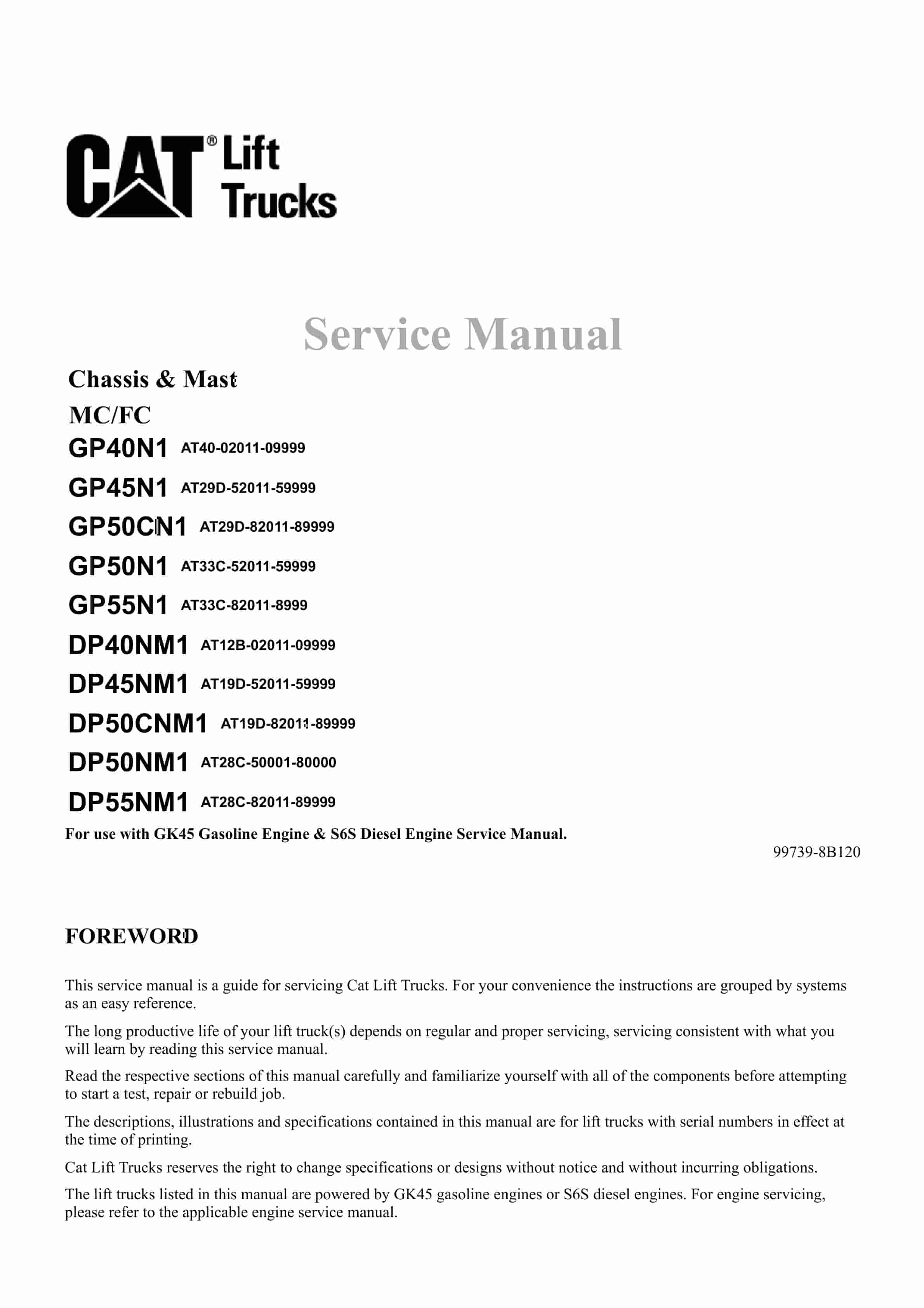 Caterpillar GP40N1-55N1, DP40NM1-55NM1 Chassis and Mast Service Manual 99739-8B120 1 Caterpillar GP40N1-55N1, DP40NM1-55NM1 Chassis and Mast Service Manual 99739-8B120