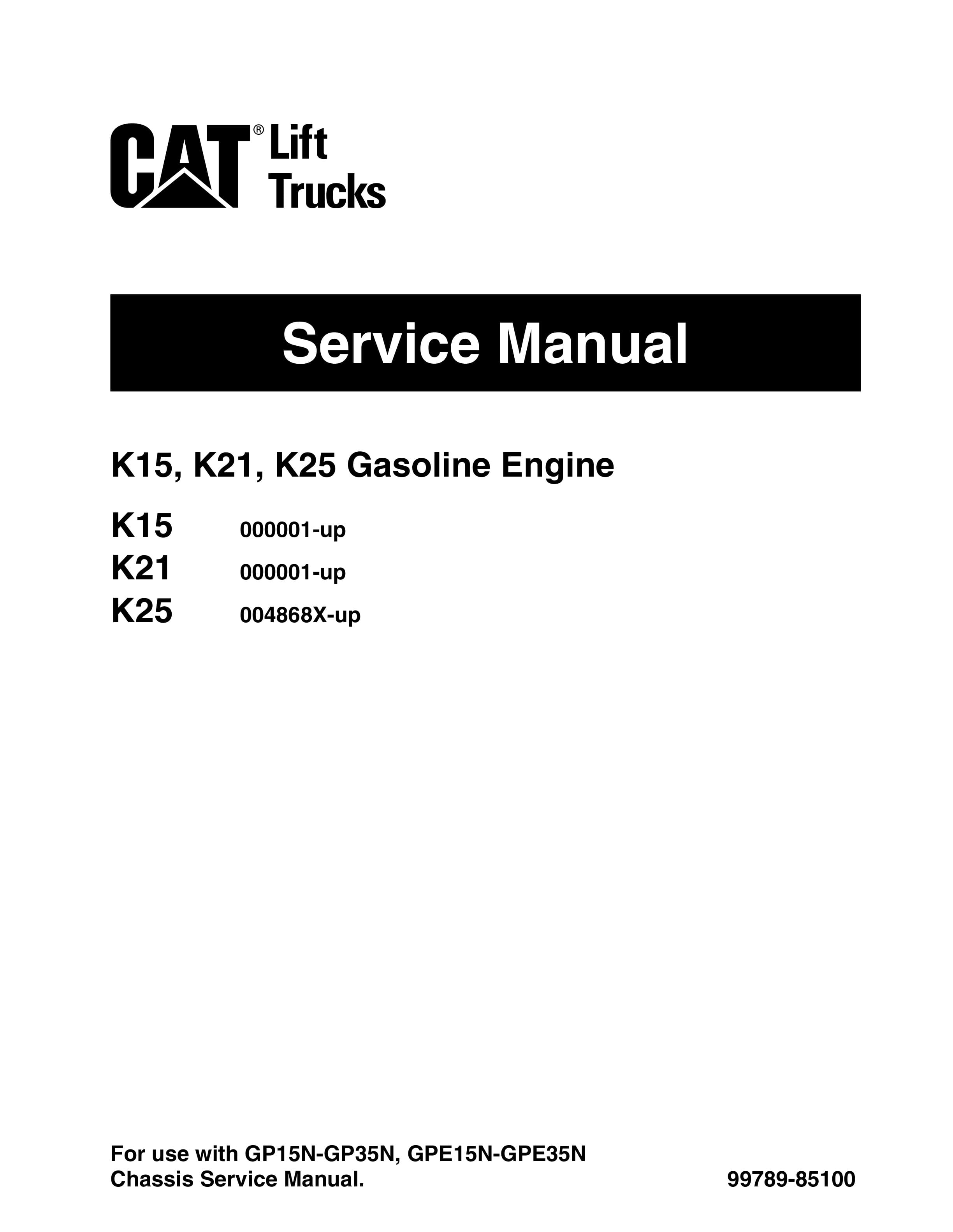 Caterpillar K15, K21, K25 Gasoline Engine Service Manual 99789-85100 1 Caterpillar K15, K21, K25 Gasoline Engine Service Manual 99789-85100