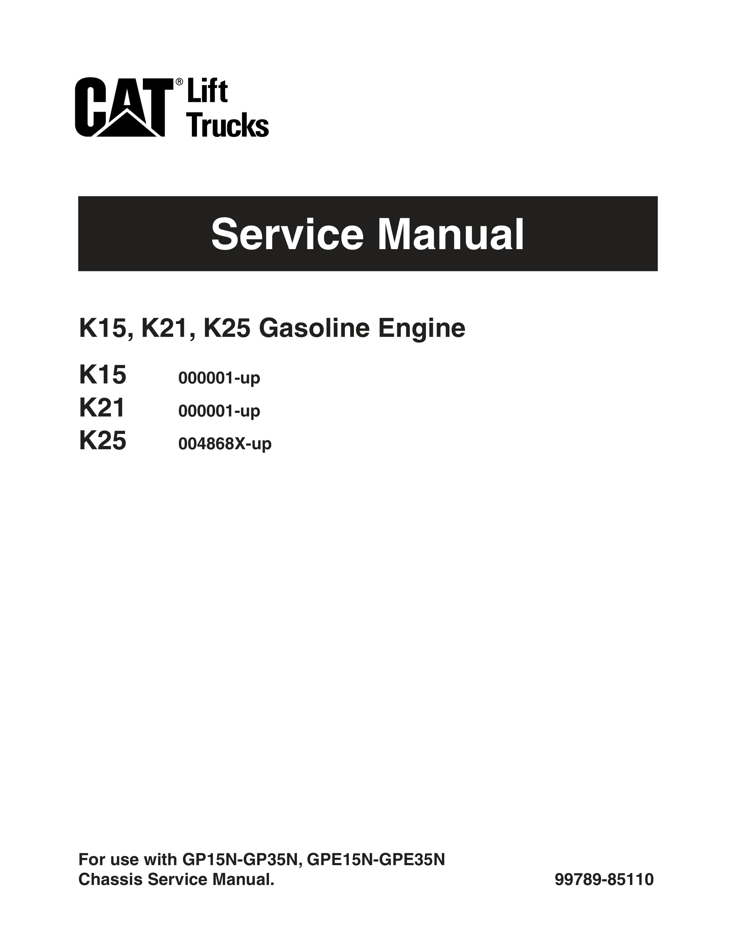 Caterpillar K15, K21, K25 Gasoline Engine Service Manual 99789-85110 1 Caterpillar K15, K21, K25 Gasoline Engine Service Manual 99789-85110