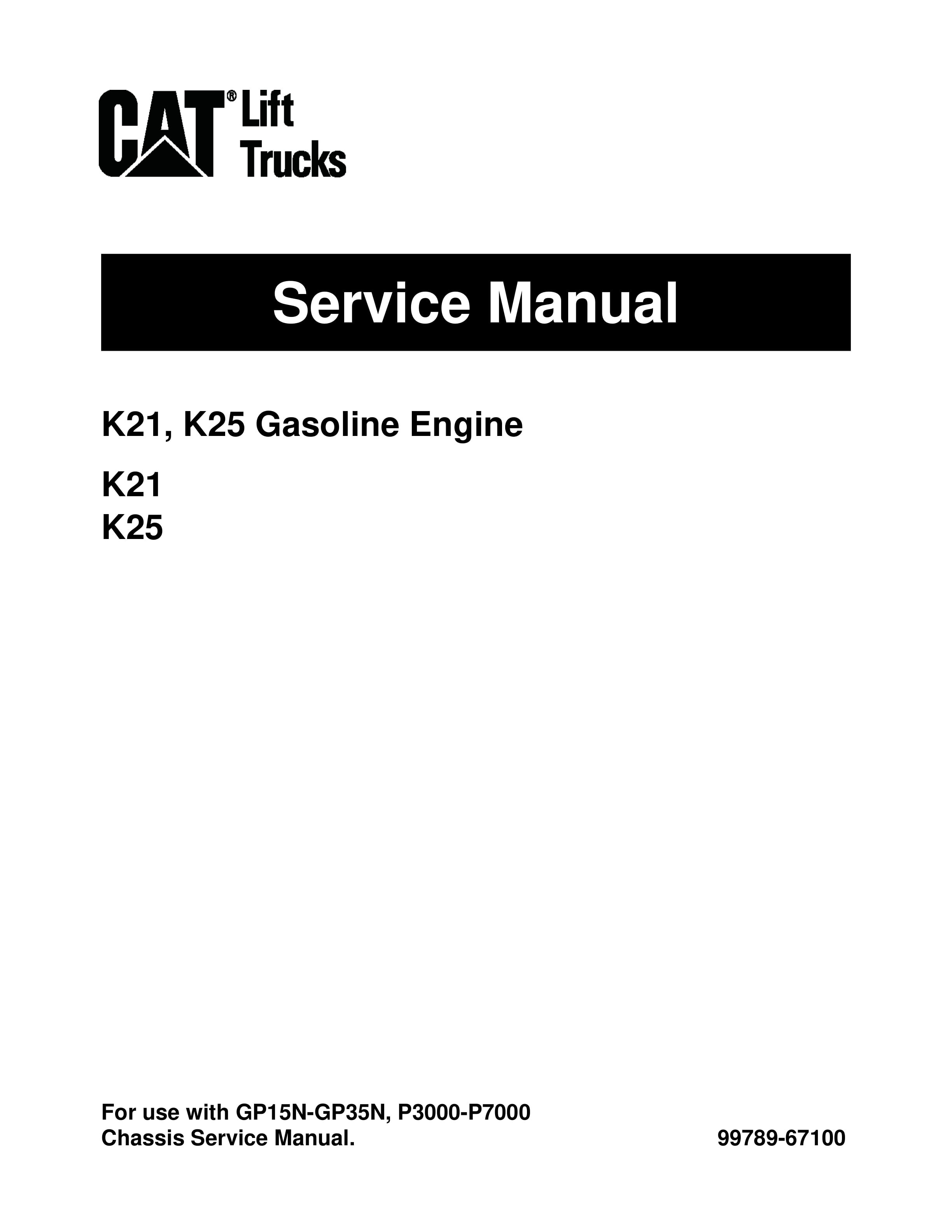 Caterpillar K21, K25 Gasoline Engine Service Manual 99789-67100 1 Caterpillar K21, K25 Gasoline Engine Service Manual 99789-67100