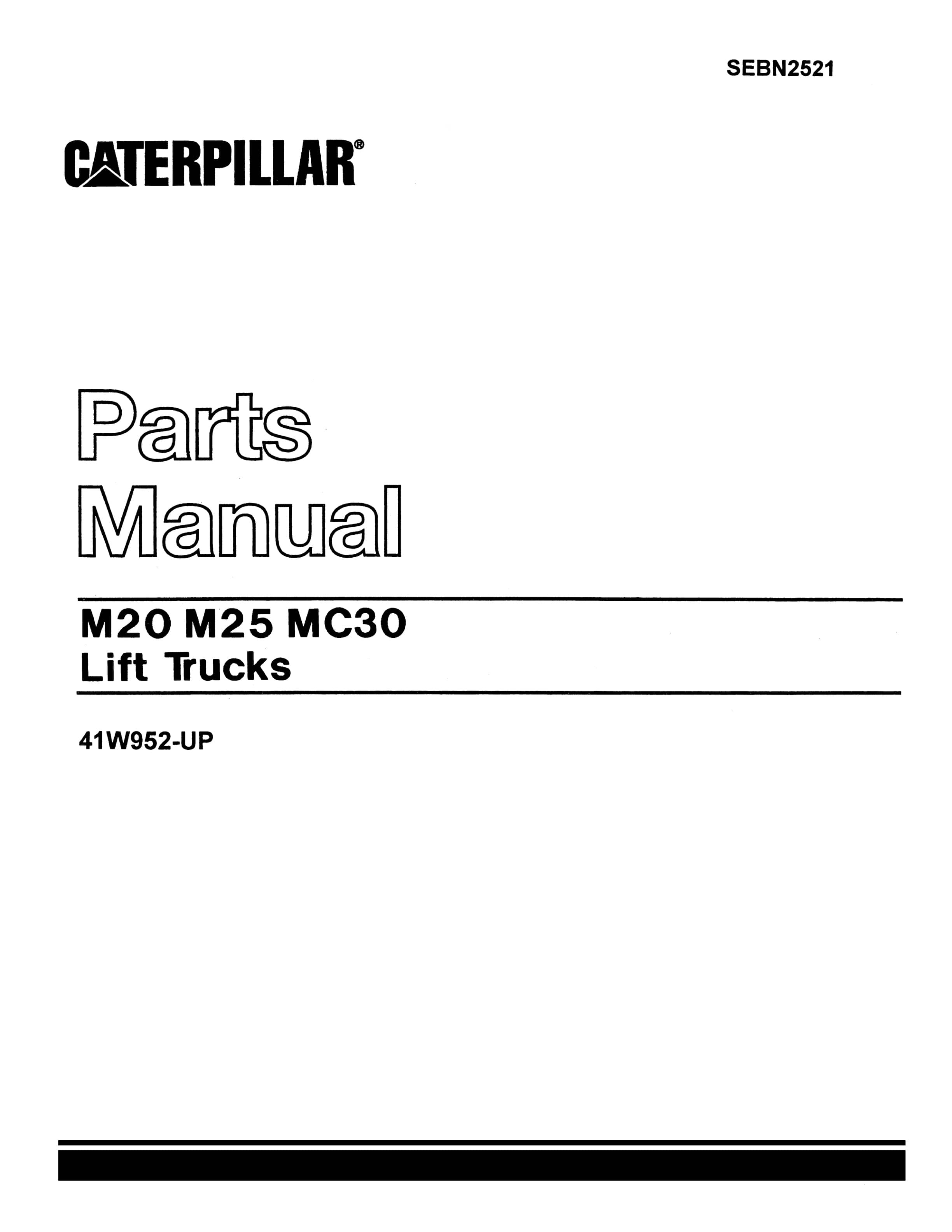 Caterpillar M20, M25, M30 Lift Trucks Parts Manual SEBN2521 1 Caterpillar M20, M25, M30 Lift Trucks Parts Manual SEBN2521