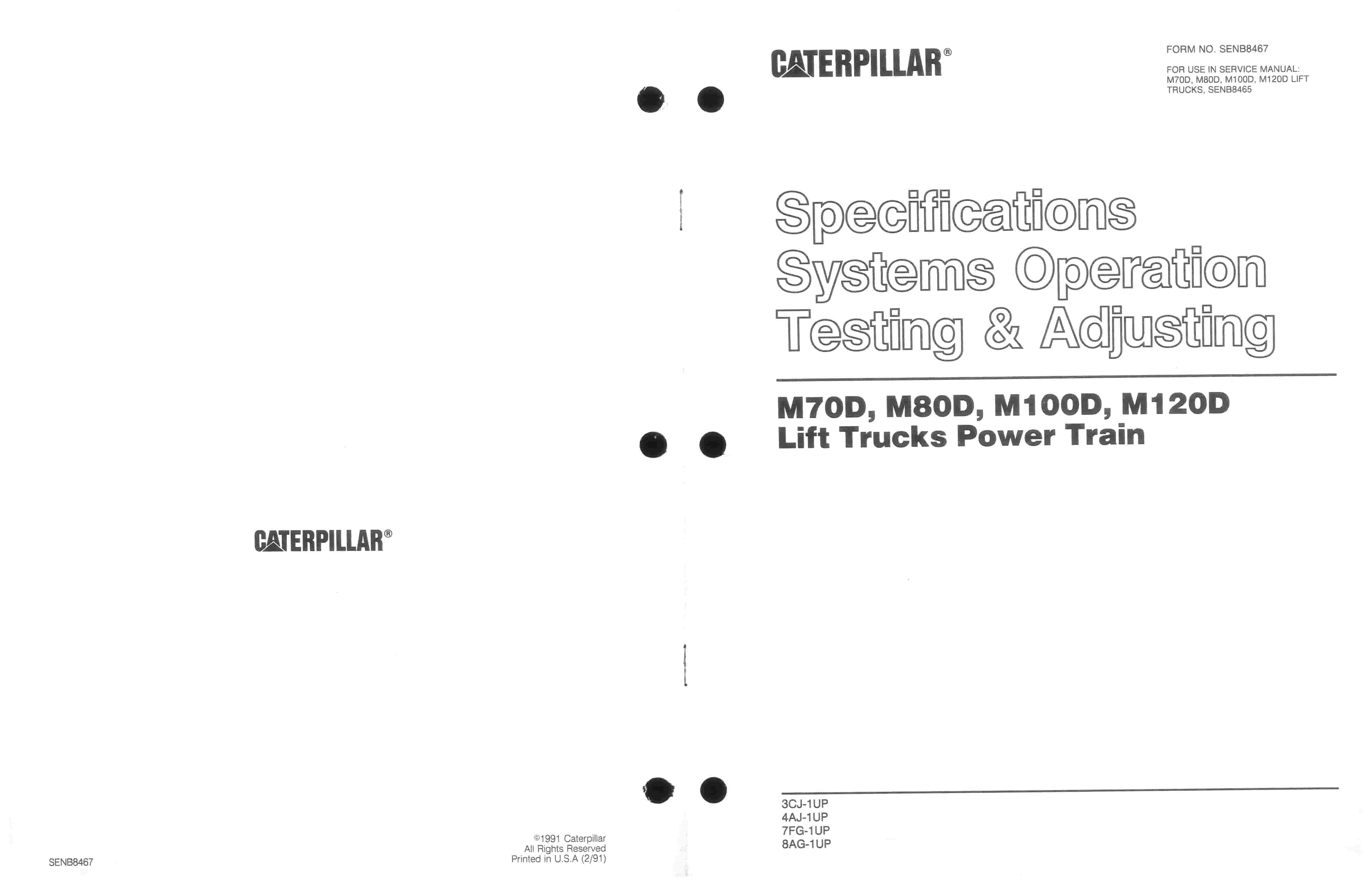 Caterpillar M70D to M120D Lift Trucks Power Train Specifications Systems Operation Testing and Adjusting SENB8467 1 Caterpillar M70D to M120D Lift Trucks Power Train Specifications Systems Operation Testing and Adjusting SENB8467