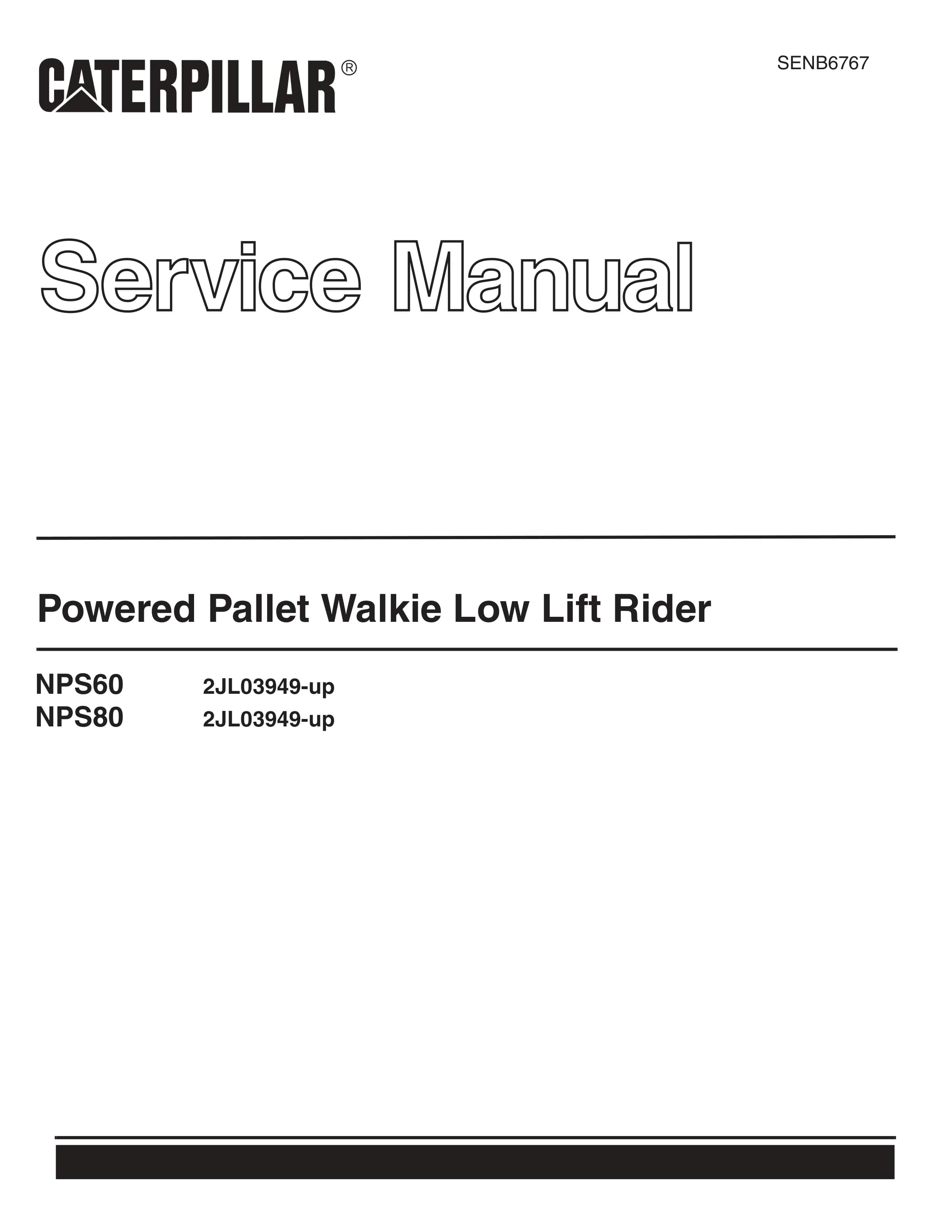 Caterpillar NPS60, NPS80 Powered Pallet Walkie Low Lift Rider Service Manual SENB6767