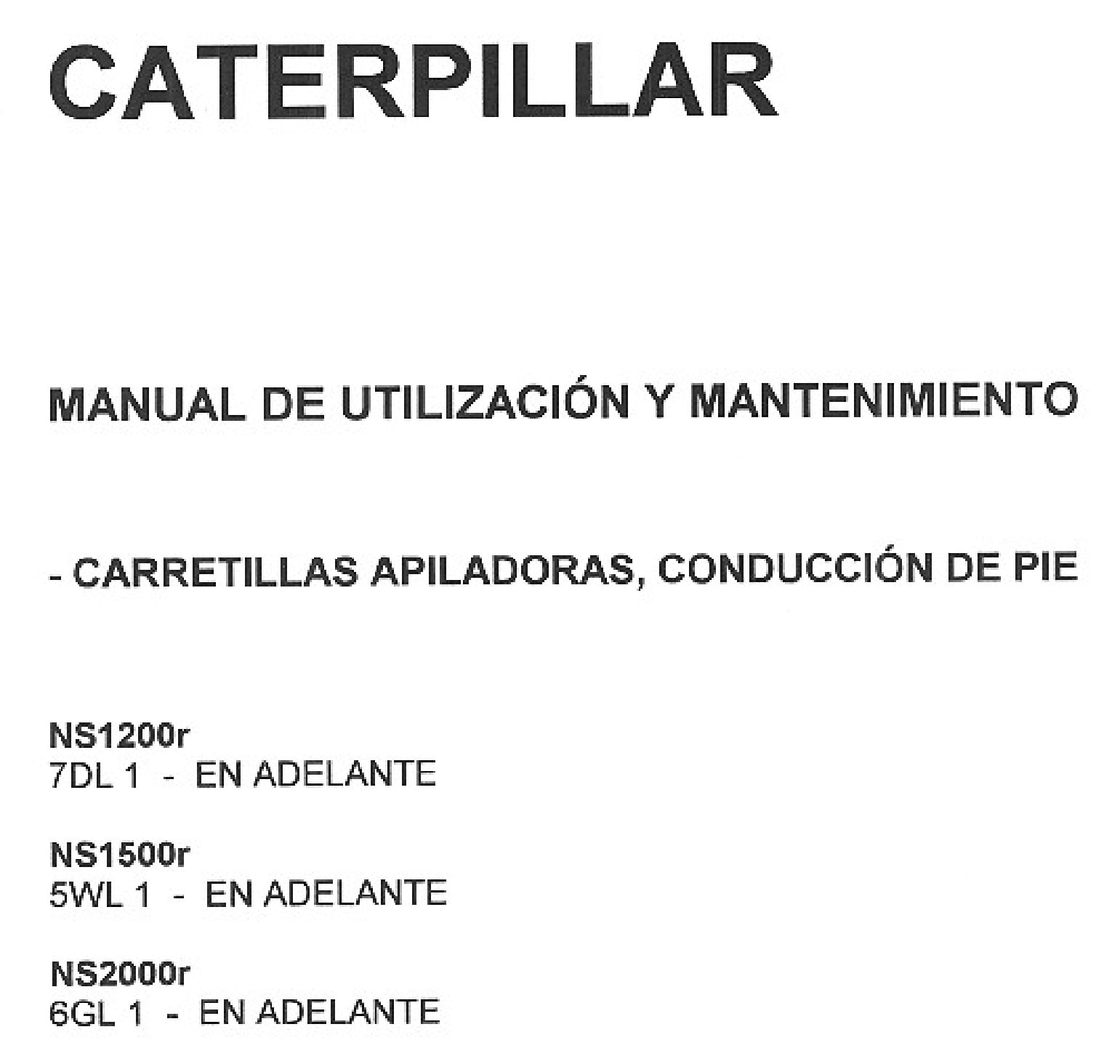 Caterpillar NS1200R, NS1500R, NS2000R Operation and Maintenance Manual WHOMM0005 ES 1 Caterpillar NS1200R, NS1500R, NS2000R Operation and Maintenance Manual WHOMM0005 ES