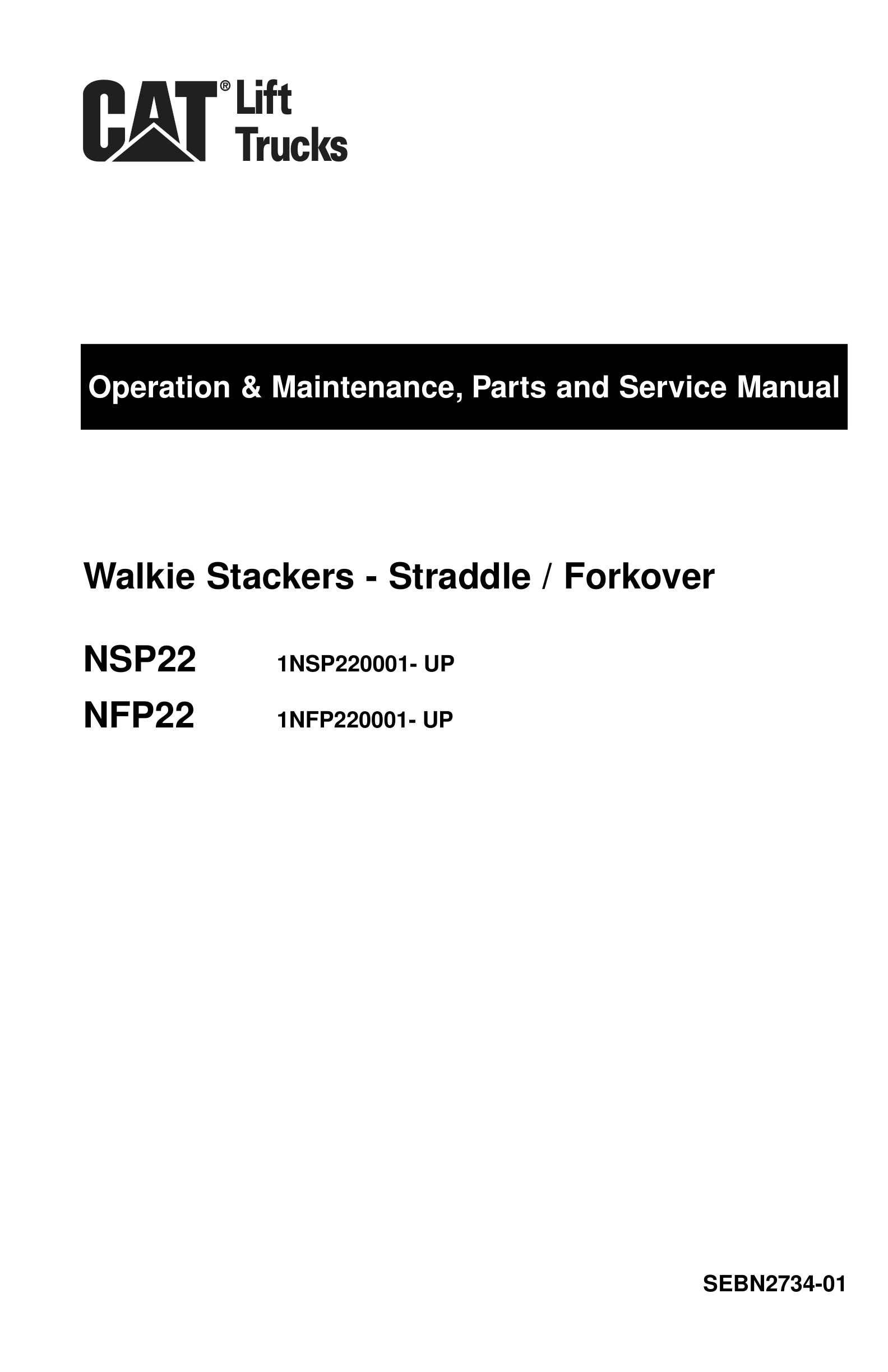 Caterpillar NSP22, NFP22 Operation and Maintenance, Parts and Service Manual SEBN2734-01 1 Caterpillar NSP22, NFP22 Operation and Maintenance, Parts and Service Manual SEBN2734-01