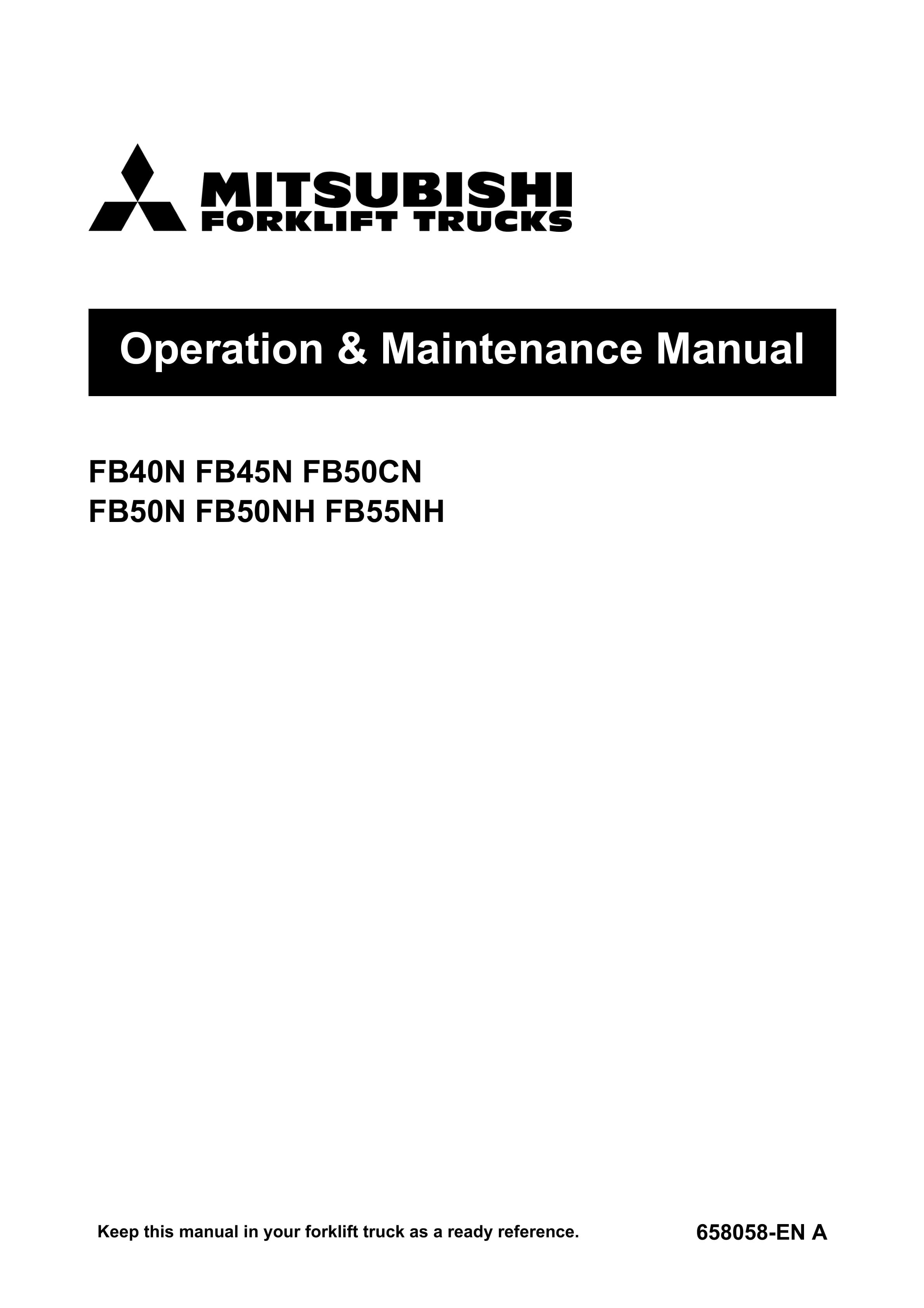 Mitsubishi FB40N, FB45N, FB50CN, FB50N, FB50NH, FB55NH Operation and Maintenance Manual 658058 EN A 1 Mitsubishi FB40N, FB45N, FB50CN, FB50N, FB50NH, FB55NH Operation and Maintenance Manual 658058 EN A
