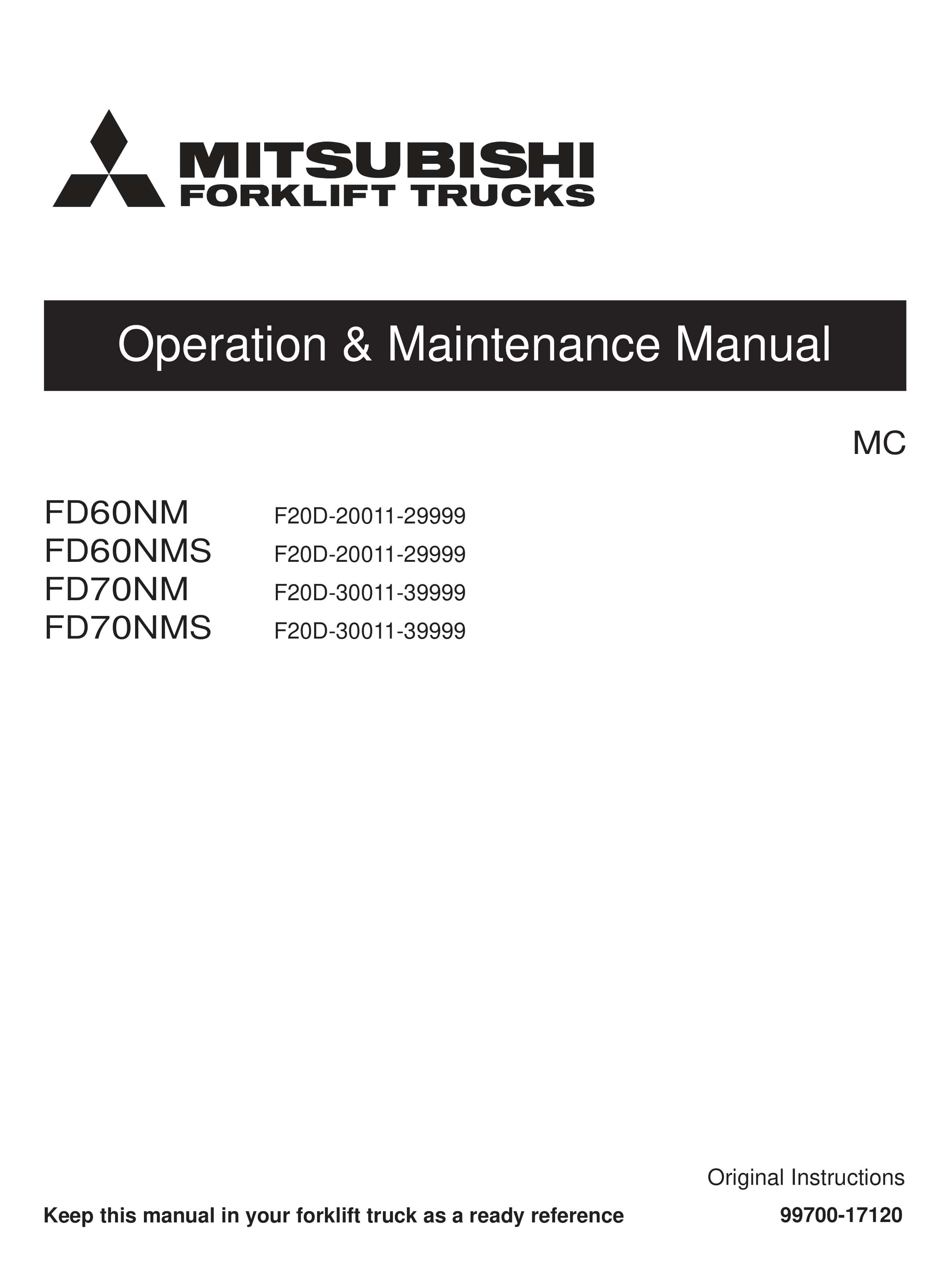 Mitsubishi FD60NM, FD60NMS, FD70NM, FD70NMS Operation and Maintenance Manual 99700-17120 1 Mitsubishi FD60NM, FD60NMS, FD70NM, FD70NMS Operation and Maintenance Manual 99700-17120