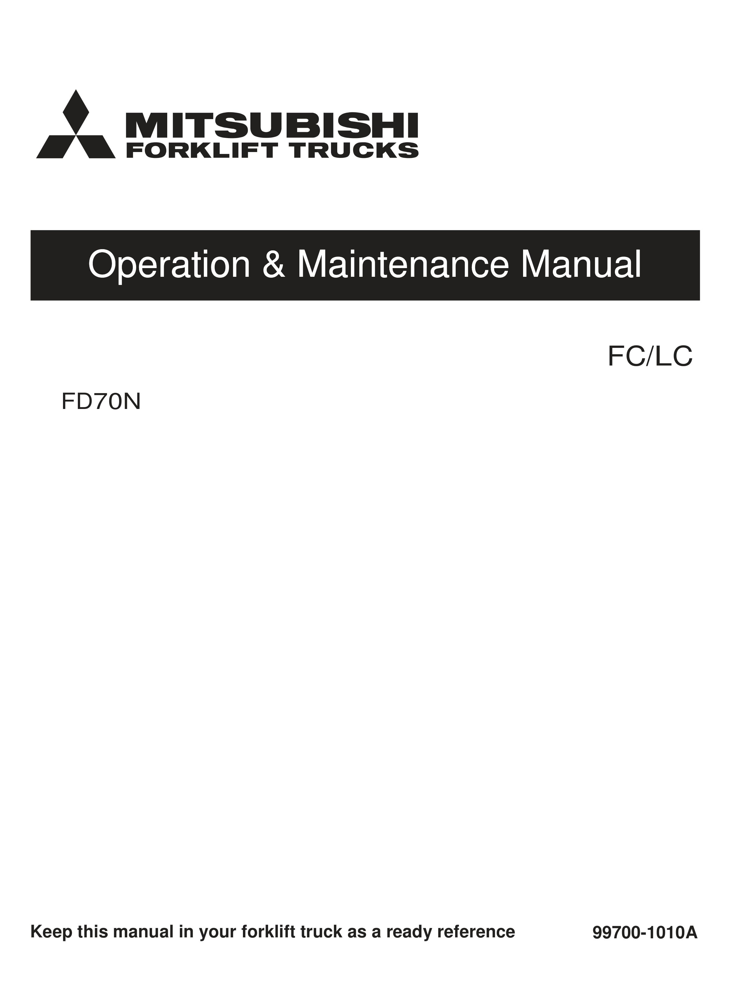 Mitsubishi FD70N Operation and Maintenance Manual 99700-1010A 1 Mitsubishi FD70N Operation and Maintenance Manual 99700-1010A