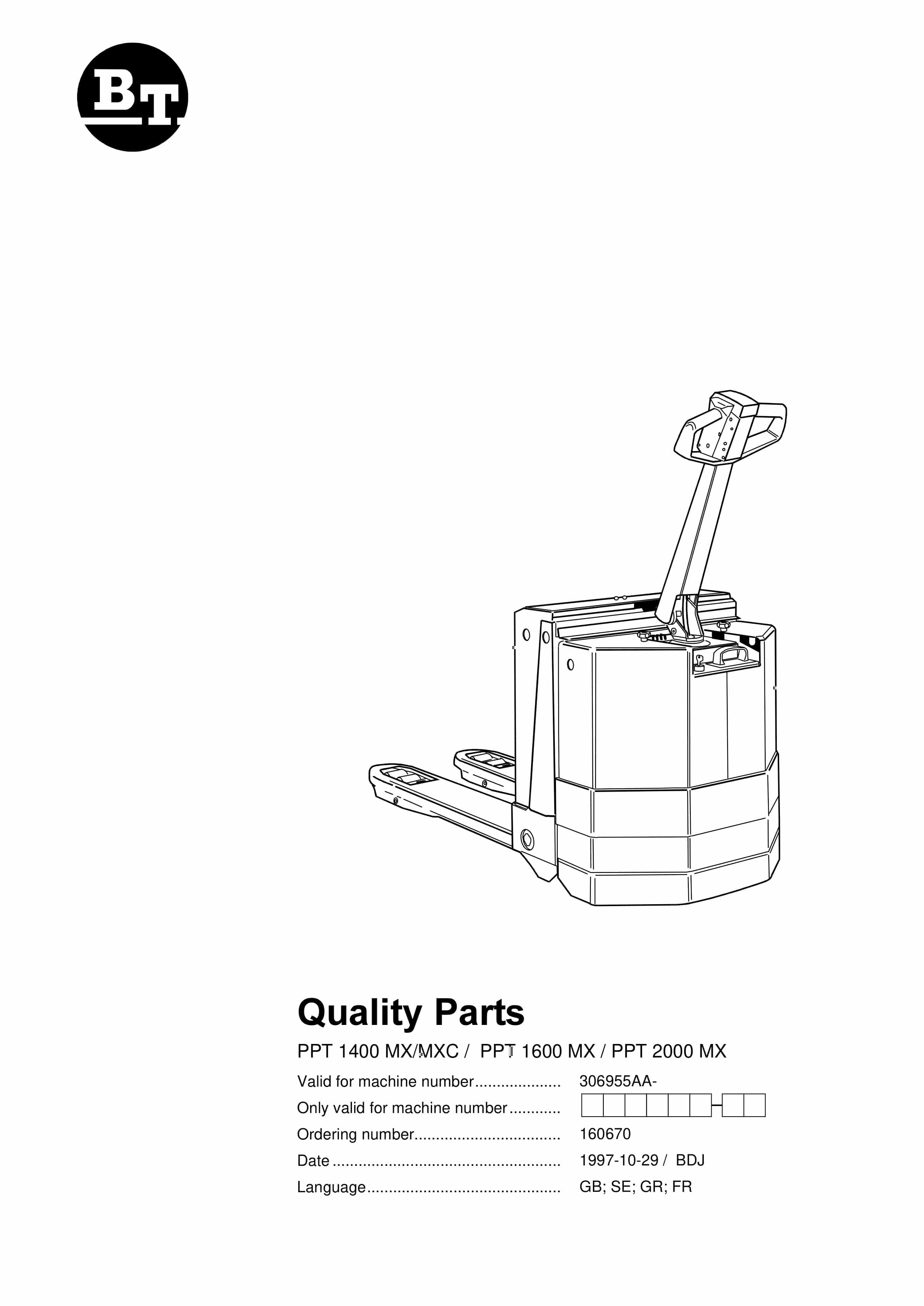 BT PPT 1400MX, PPT 1400MXC, PPT 1600MX, PPT 2000MX Quality Parts 160670 1 BT PPT 1400MX, PPT 1400MXC, PPT 1600MX, PPT 2000MX Quality Parts 160670