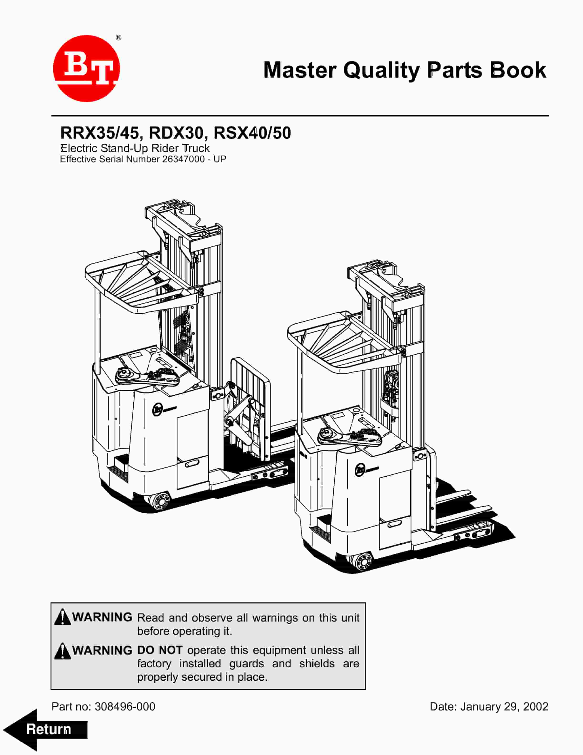 BT RRX35, RRX45, RDX30, RSX40, RSX50 Electric Stand-Up Rider Truck Parts Manual 308496-000 1 BT RRX35, RRX45, RDX30, RSX40, RSX50 Electric Stand-Up Rider Truck Parts Manual 308496-000