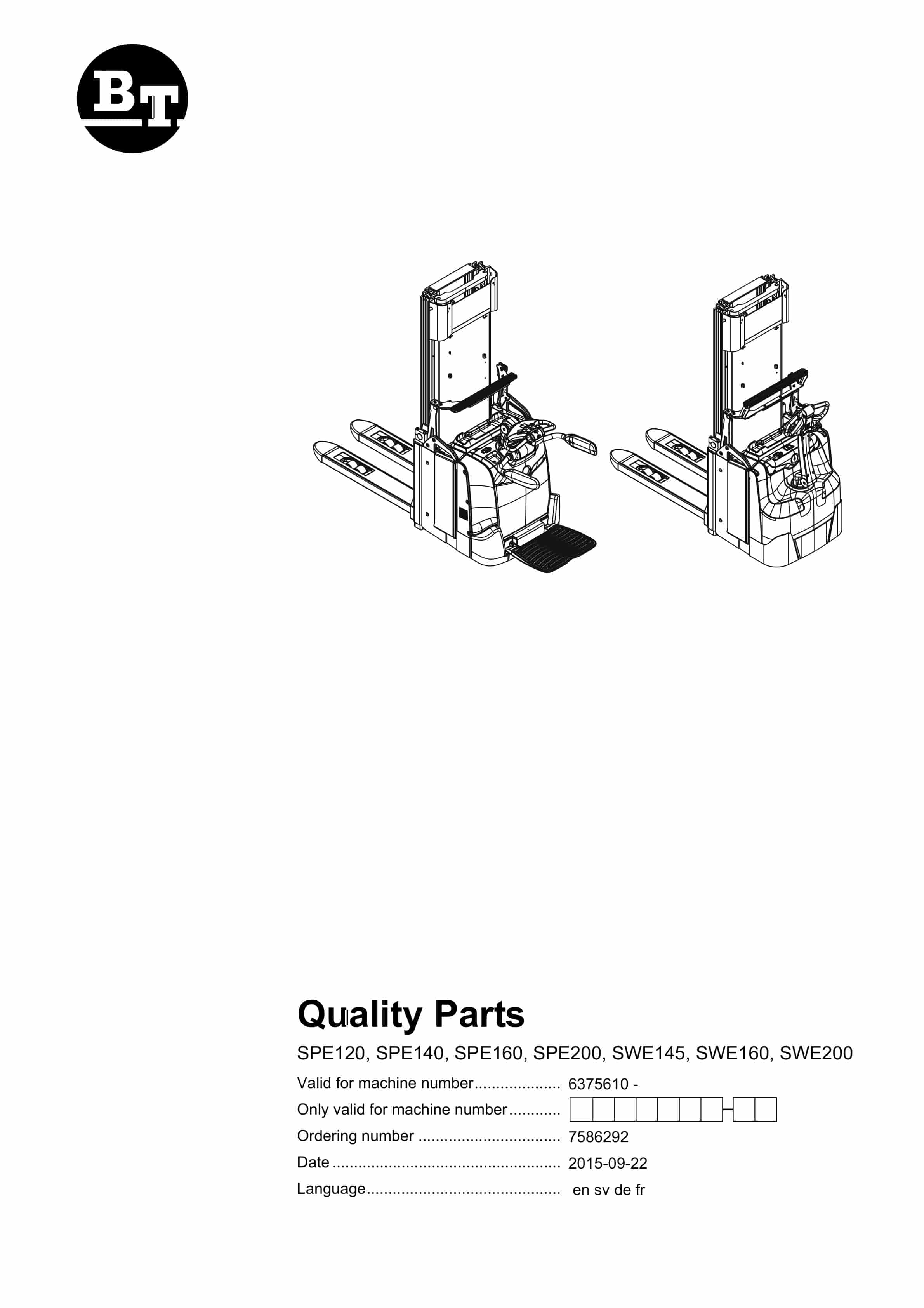 BT SPE120, SPE140, SPE160, SPE200, SWE145, SWE160, SWE200 Quality Parts 7586292 1 BT SPE120, SPE140, SPE160, SPE200, SWE145, SWE160, SWE200 Quality Parts 7586292