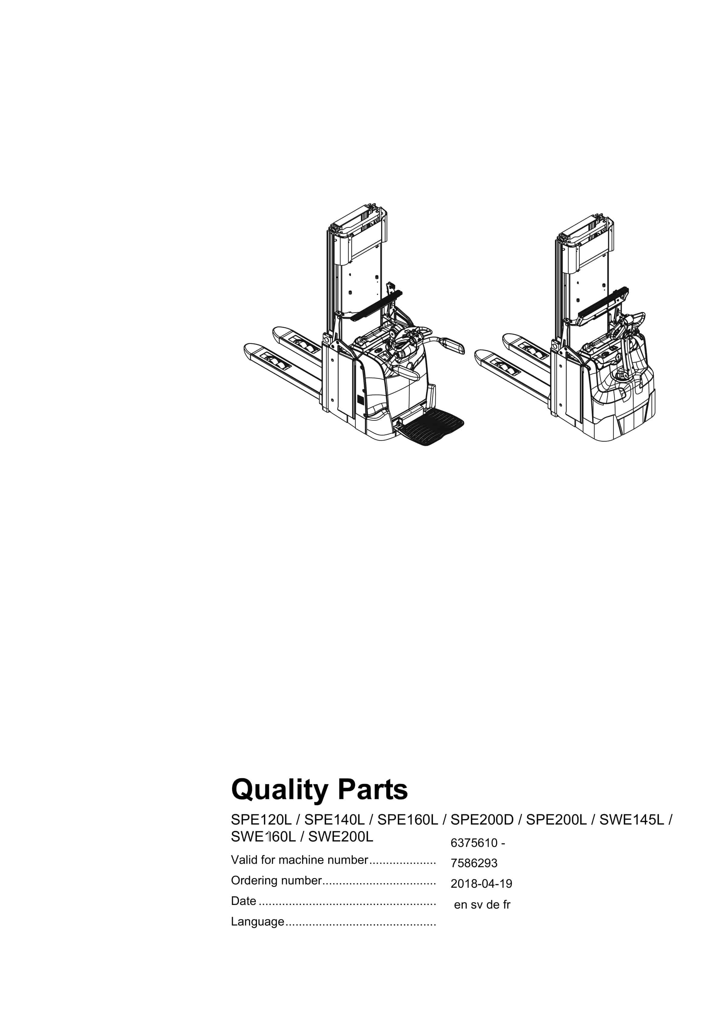 BT SPE120L, SPE140L, SPE160L, SPE200D, SPE200L, SWE145L, SWE160L, SWE200L Quality Parts 7586293 1 BT SPE120L, SPE140L, SPE160L, SPE200D, SPE200L, SWE145L, SWE160L, SWE200L Quality Parts 7586293
