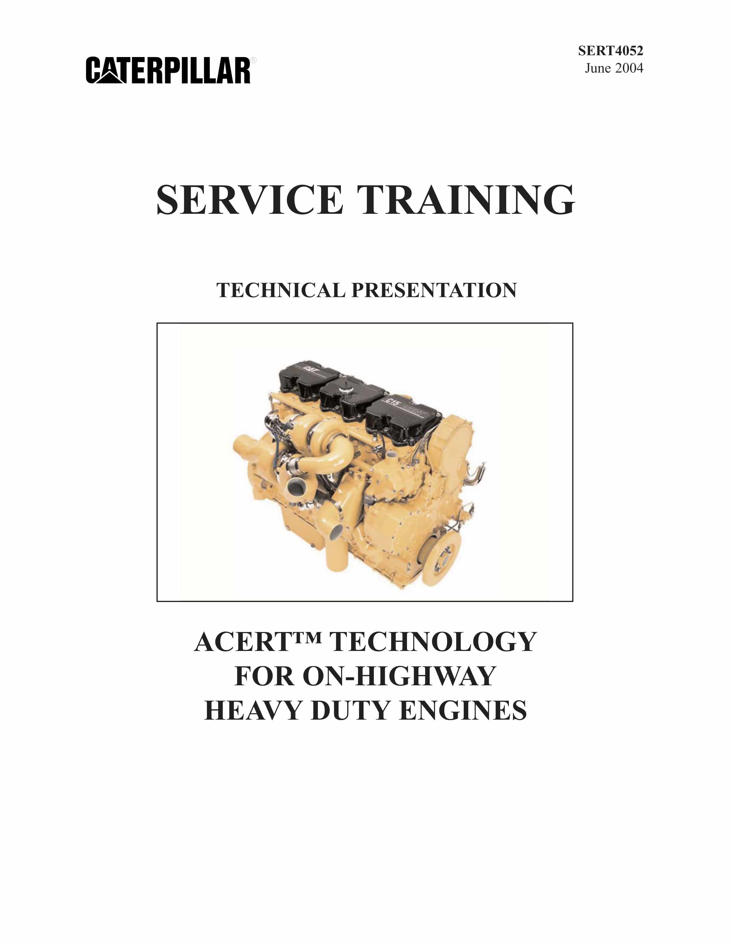 Caterpillar Acert Technology For On-Highway Heavy Duty Engines Service Training SERT4052 1 Caterpillar Acert Technology For On-Highway Heavy Duty Engines Service Training SERT4052