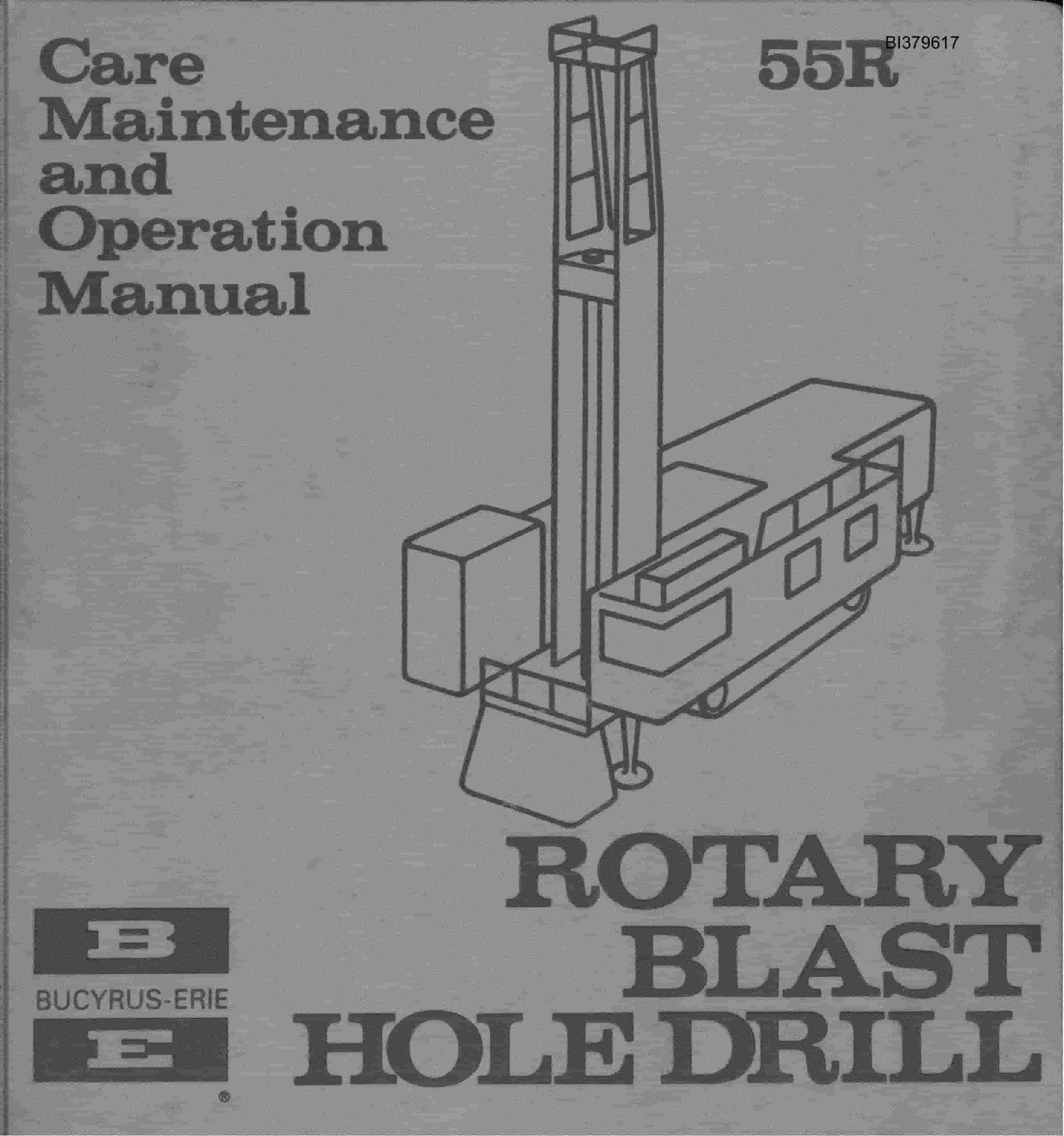 Bucyrus 55R Rotary Blast Hole Drill Care, Maintenance And Operation Manual BI379617
