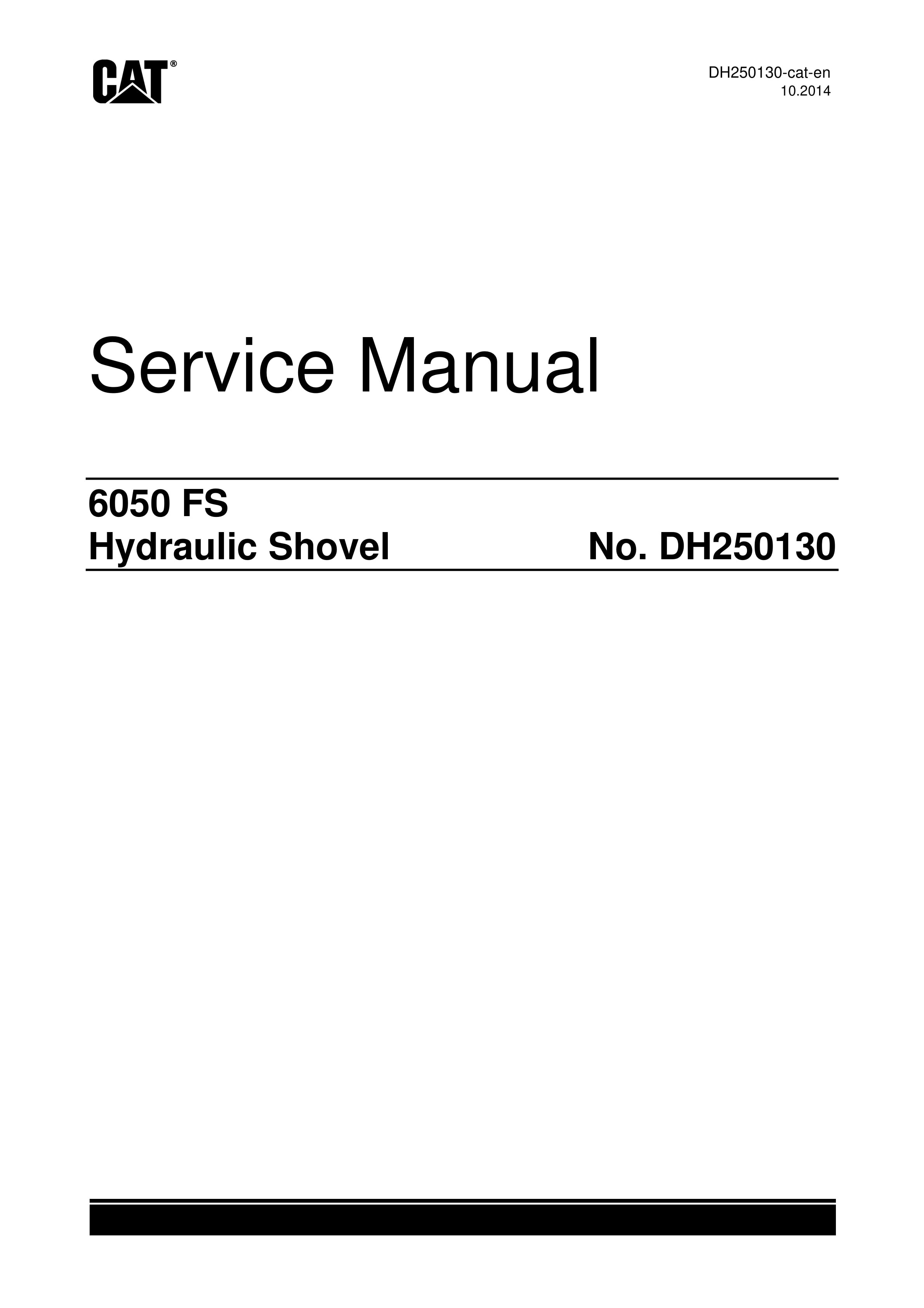 Caterpillar 6050 FS Hydraulic Shovel Service Manual DH250130-cat-en 1 Caterpillar 6050 FS Hydraulic Shovel Service Manual DH250130-cat-en