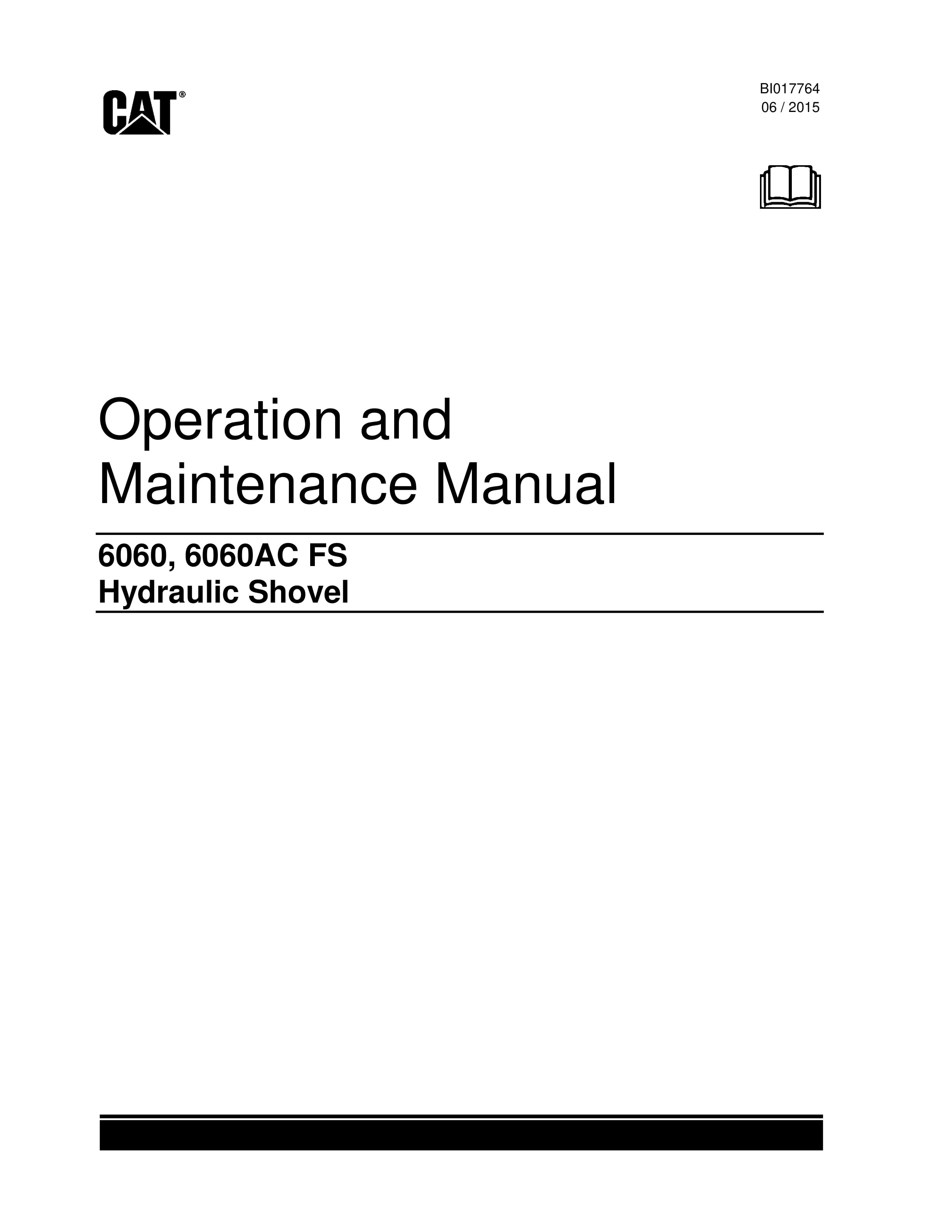 Caterpillar 6060, 6060AC FS Hydraulic Shovel Operation And Maintenance Manual BI017764 1 Caterpillar 6060, 6060AC FS Hydraulic Shovel Operation And Maintenance Manual BI017764