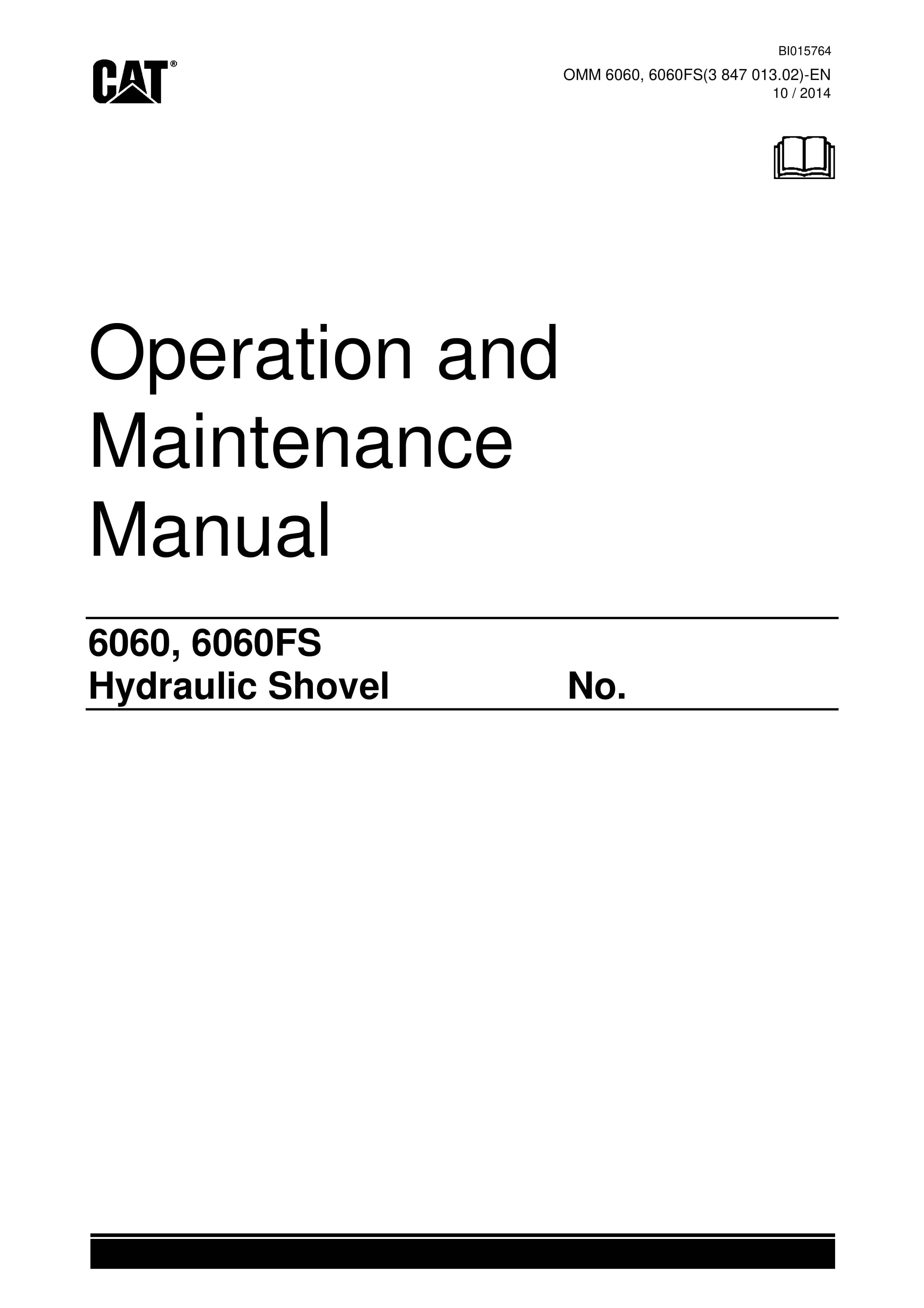 Caterpillar 6060, 6060FS Hydraulic Shovel Operation And Maintenance Manual BI015764 1 Caterpillar 6060, 6060FS Hydraulic Shovel Operation And Maintenance Manual BI015764