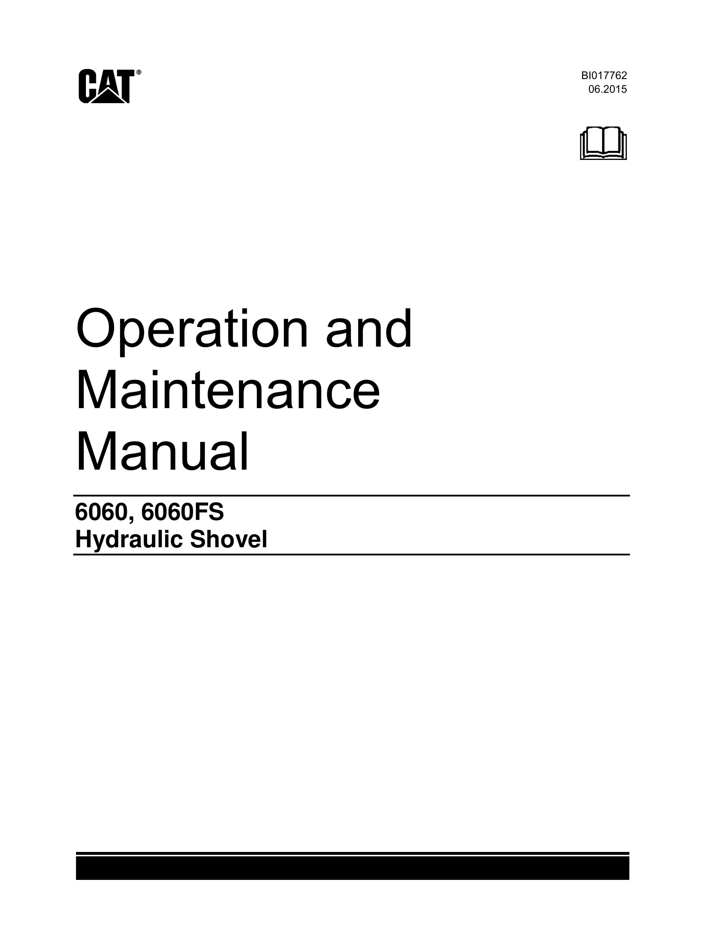 Caterpillar 6060, 6060FS Hydraulic Shovel Operation And Maintenance Manual BI017762 1 Caterpillar 6060, 6060FS Hydraulic Shovel Operation And Maintenance Manual BI017762