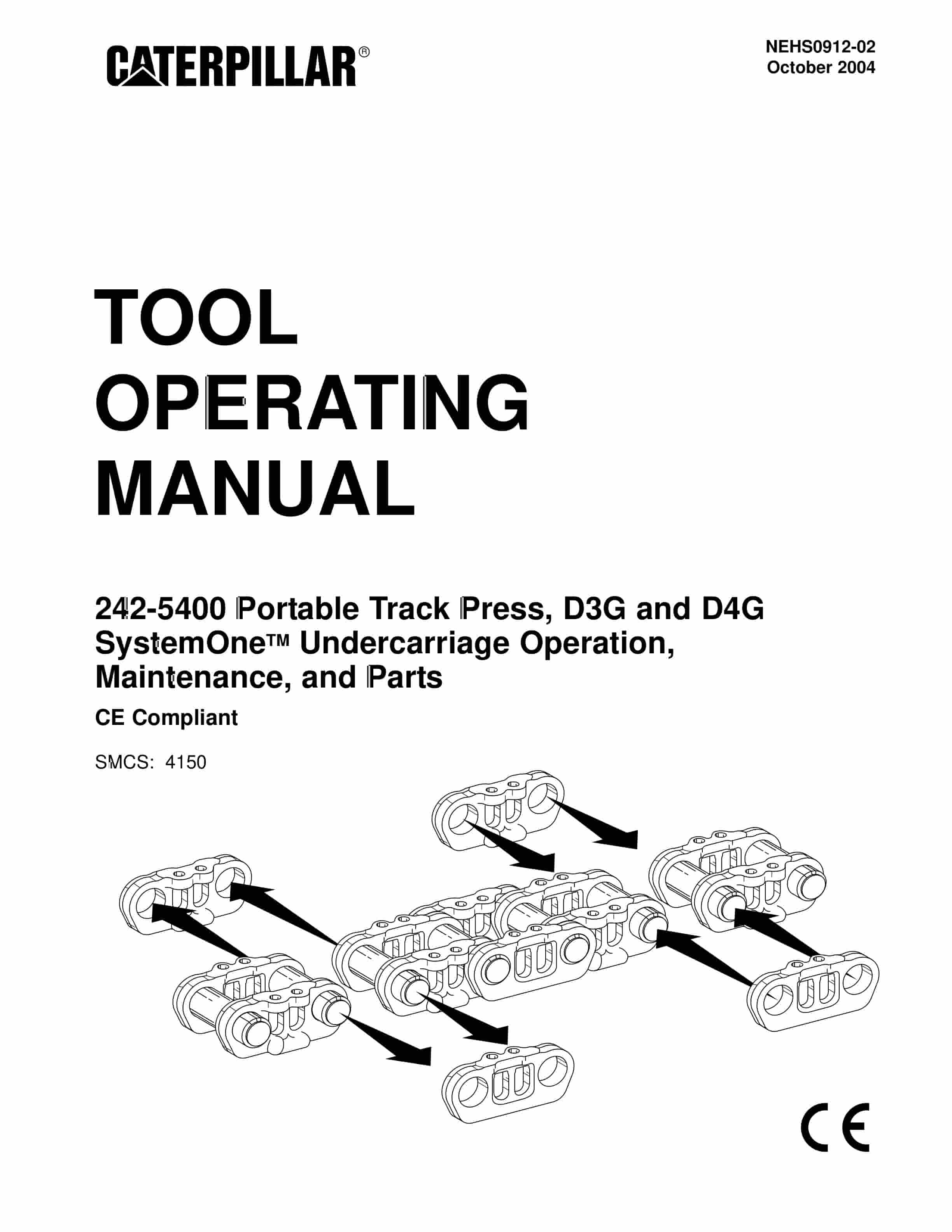 Caterpillar 242-5400 Portable Track Press, D3G, D4G SystemOne Undercarriage Tool Operating Manual NEHS0912-02 1 Caterpillar 242-5400 Portable Track Press, D3G, D4G SystemOne Undercarriage Tool Operating Manual NEHS0912-02