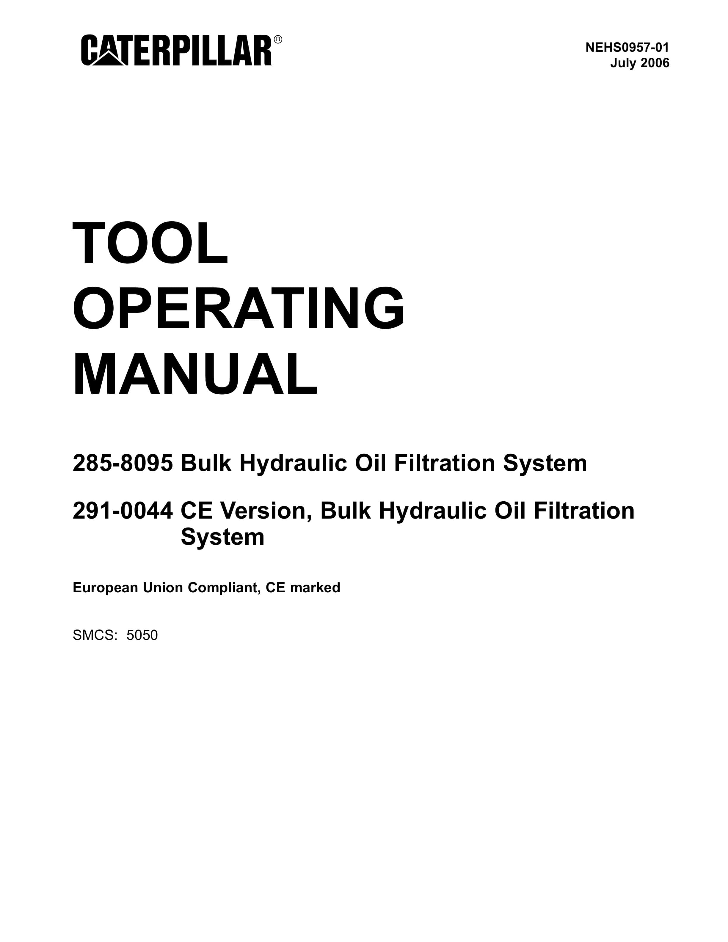 Caterpillar 285-8095, 291-0044 CE Version, Bulk Hydraulic Oil Filtration System Tool Operating Manual NEHS0957-01 1 Caterpillar 285-8095, 291-0044 CE Version, Bulk Hydraulic Oil Filtration System Tool Operating Manual NEHS0957-01