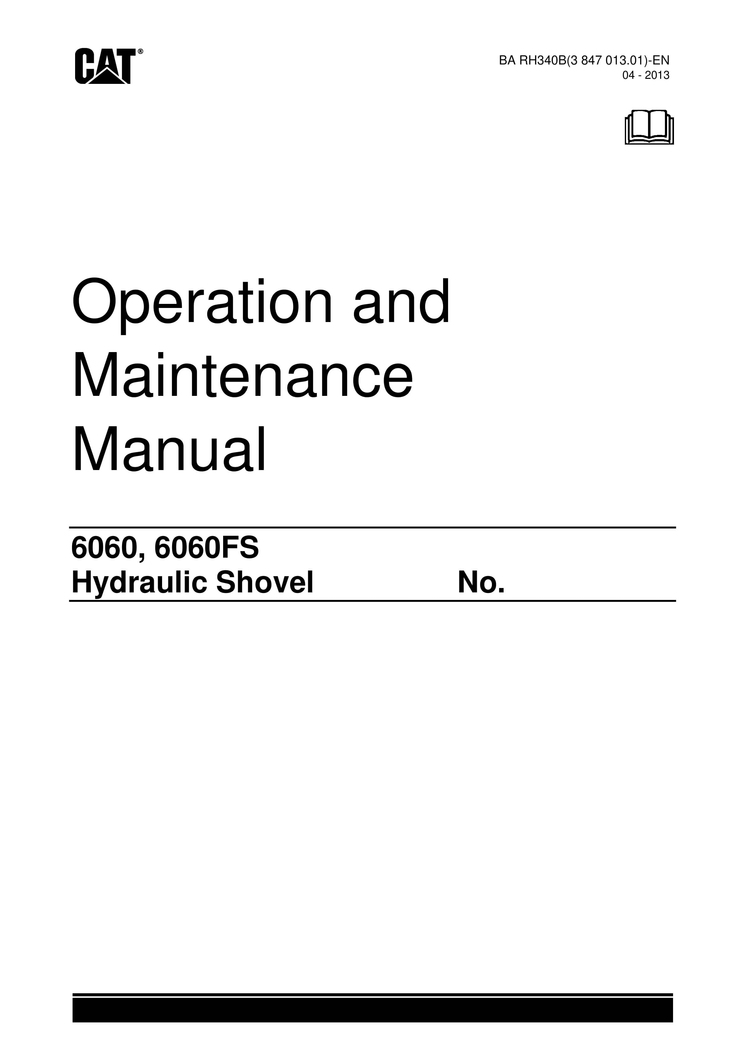 Caterpillar 6060, 6060FS Hydraulic Shovel Operation And Maintenance Manual 3847013.01 1 Caterpillar 6060, 6060FS Hydraulic Shovel Operation And Maintenance Manual 3847013.01