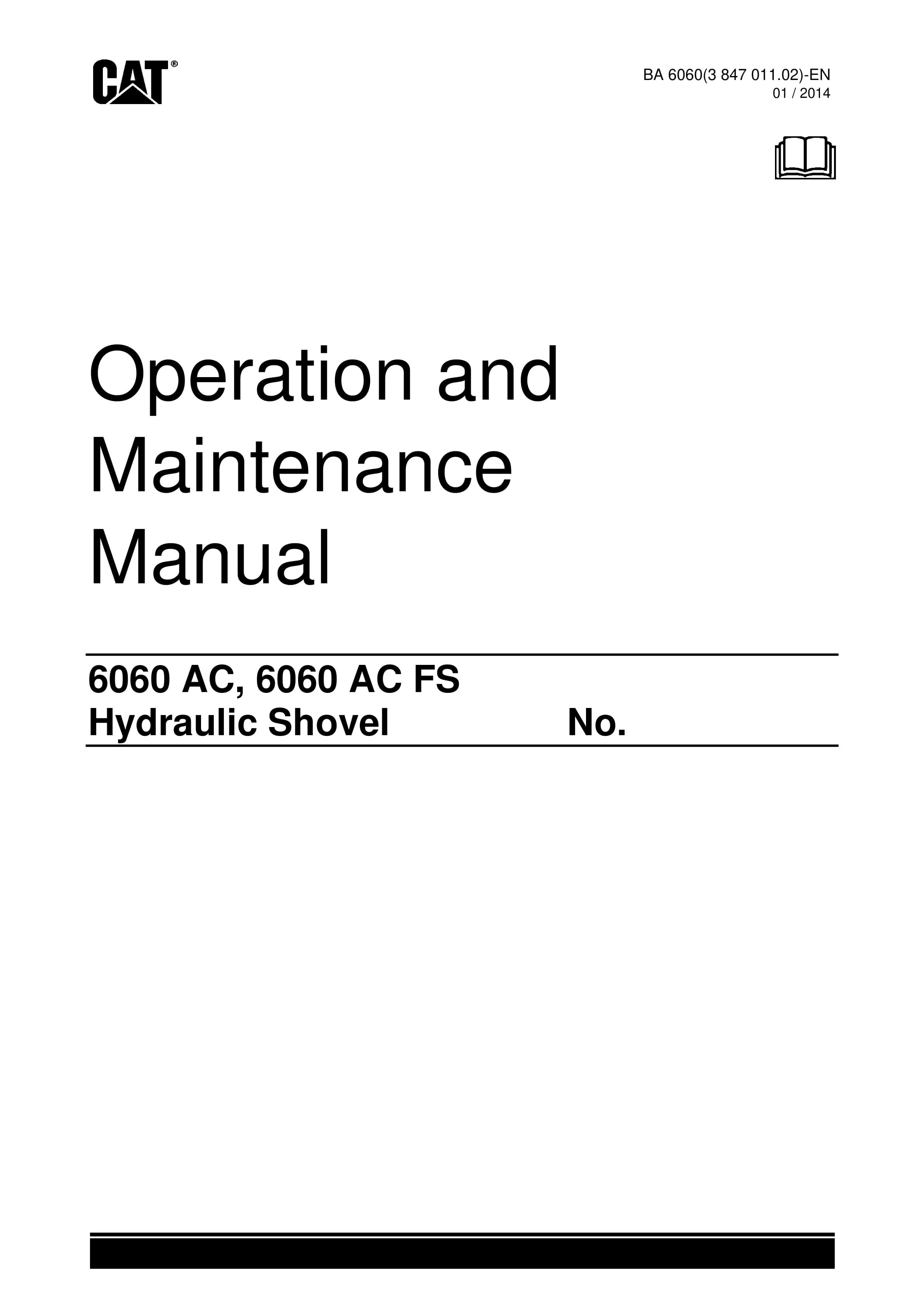 Caterpillar 6060AC, 6060ACFS Hydraulic Shovel Operation And Maintenance Manual 3847011.02 1 Caterpillar 6060AC, 6060ACFS Hydraulic Shovel Operation And Maintenance Manual 3847011.02