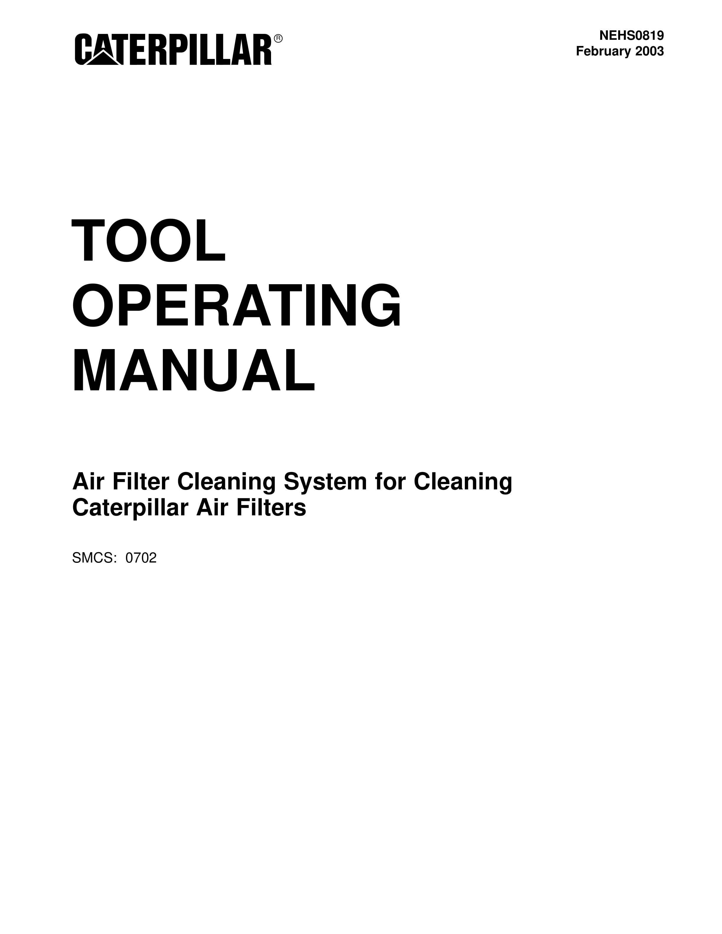 Caterpillar Air Filter Cleaning System For Cleaning Caterpillar Air Filters Tool Operating Manual NEHS0819 1 Caterpillar Air Filter Cleaning System For Cleaning Caterpillar Air Filters Tool Operating Manual NEHS0819